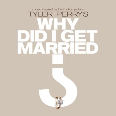  Tyler Perry's: Why Did I Get Married  Album Cover